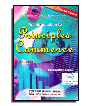 Principles of Commerce – Khursid H. Siddiqui – XI Commerce