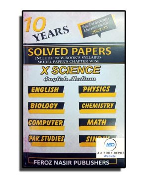 Solved Ten years – Feroz Nasir Publisher – Class X Matric Science